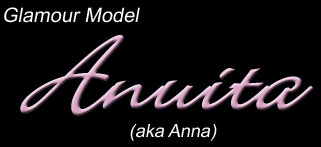Glamour Model Anuita - aka Anna